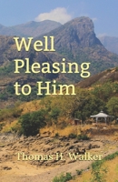 Well Pleasing to Him 1549574698 Book Cover