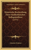 Historische Beschreibung Derer Stadtkollnischen Kollegiatstiftern (1771) 1104866684 Book Cover
