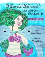 Oh Mermaids! Oh Mermaids! : The Sky, the Ocean, and the World We Love: Dear Little One of Sand and Fun 1951358031 Book Cover