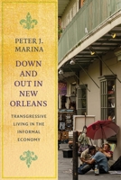 Down and Out in New Orleans: Transgressive Living in the Informal Economy 0231178522 Book Cover