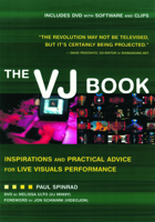 The VJ Book: Inspirations and Practical Advice for Live Visuals Performance 1932595090 Book Cover