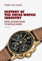 History of the Swiss Watch Industry: From Jacques David to Nicolas Hayek 3034316453 Book Cover