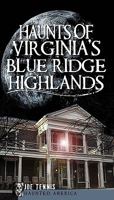 Haunts of Virginia's Blue Ridge Highlands (Haunted America) 1596299886 Book Cover