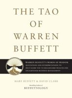 The Tao of Warren Buffett: Warren Buffett's Words of Wisdom: Quotations and Interpretations to Help Guide You to Billionaire Wealth and Enlightened Business Management 1416541322 Book Cover