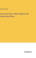 Government Salary Tables Adopted by the Comptrolling Officers 3382813343 Book Cover