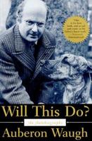 Will This Do?: The First Fifty Years of Auberon Waugh : An Autobiography 0786706392 Book Cover