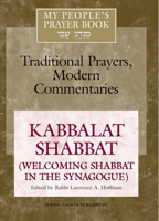 Kabbalat Shabbat: Welcoming Shabbat in the Synagogue (My People's Prayer Book: Traditional Prayers, Modern Commentaries Series) 1580231217 Book Cover