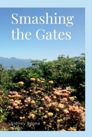 Smashing the Gates by Sidney Syona Singh 1738080404 Book Cover