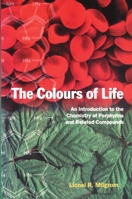 The Colours of Life: An Introduction to the Chemistry of Porphyrins and Related Compounds 0198559623 Book Cover