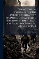 Operations of Company C, 513th Parachute Infantry Regiment, 17th Airborne Division, in the Attack on Flamierge, Belgium, 4 January 1945 1025055268 Book Cover