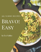 Bravo! 365 Yummy Easy Recipes: I Love Yummy Easy Cookbook! B08HS43KP9 Book Cover