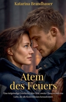 Atem des Feuers: Eine tiefgründige Geschichte über Mut, zweite Chancen und eine Liebe, die alle Konventionen herausfordert B0F7SZMBVL Book Cover