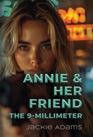 Annie & Her Friend the 9-Millimeter 1959623893 Book Cover