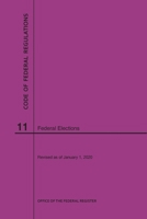 Code of Federal Regulations Title 11, Federal Elections, 2020 1640247637 Book Cover