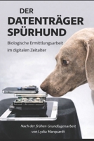 DER DATENTRÄGERSPÜRHUND: Polizeiliche Pionierarbeit zwischen Olfaktion, Kynologie und digitaler Ermittlungsrealität (Datenträgerspürhunde – System und Einsatz) (German Edition) B0GRTXY69D Book Cover