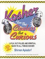 Kosher for the Clueless but Curious: A Fun, Fact-Filled, and Spiritual Guide to All Things Kosher 1881927318 Book Cover