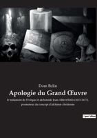 Apologie du Grand oeuvre: le testament de l'évêque et alchimiste Jean-Albert Belin (1615-1677), promoteur du concept d'alchimie chritienne 2382745703 Book Cover