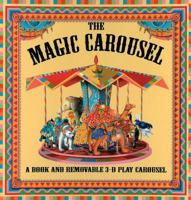 The Magic Carousel: A Book and Removable 3-D Play Carousel 1857078004 Book Cover