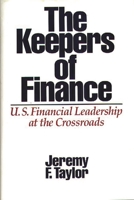 The Keepers of Finance: U.S. Financial Leadership at the Crossroads 0899305911 Book Cover