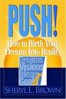 Push: Birthing Your Dreams Into Reality 156229184X Book Cover