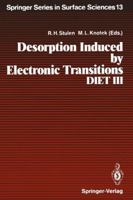 Desorption Induced by Electronic Transitions, Diet III: Proceedings of the Third International Workshop, Shelter Island, New York, May 20 22, 1987 3642737307 Book Cover