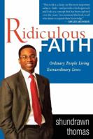 Ridiculous Faith: Ordinary People Living Extraordinary Lives 0768423554 Book Cover
