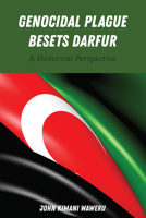 Genocidal Plague Besets Darfur: A Historical Perspective 1433171740 Book Cover