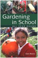 Gardening in School All Year Round: An Annual Programme of Gardening Activities Suitable for Primary School 1857411722 Book Cover