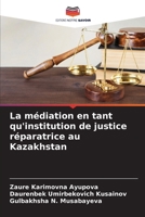 La médiation en tant qu'institution de justice réparatrice au Kazakhstan (French Edition) 6207586123 Book Cover