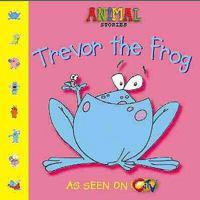 Trevor the Frog 0006647529 Book Cover