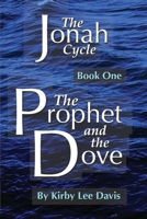 The Prophet and the Dove (The Jonah Cycle, Book 1) 1706272057 Book Cover