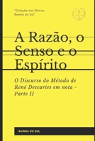 A Razão, o Senso e o Espírito: Parte II - O Discurso do Método de René Descartes em nota (Portuguese Edition) 1660024552 Book Cover