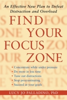 Find Your Focus Zone: An Effective New Plan to Defeat Distraction and Overload 1416532005 Book Cover