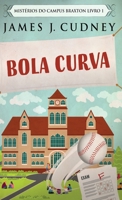Bola Curva (Mistérios Do Campus Braxton) (Portuguese Edition) 4824125863 Book Cover