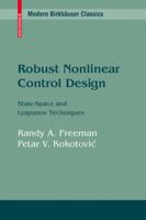 Robust Nonlinear Control Design: State-Space and Lyapunov Techniques (Modern Birkhäuser Classics) 0817647589 Book Cover