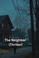 The Neighbor (Thriller) B0DRSRG6LV Book Cover