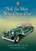 "Ask the Man Who Owns One": An Illustrated History of Packard Advertising 1476667918 Book Cover
