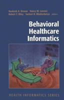 Behavioral Healthcare Informatics (Health Informatics) 0387304177 Book Cover