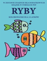 Kolorowanki dla 2-latk�w (Ryby): Ta książka zawiera 40 kolorowych stron z dodatkowymi grubymi liniami, kt�re zmniejszają frustrację i zwiększają pewnośc siebie. Ta książka pomoże bardzo malym dzieciom 1800259956 Book Cover