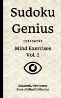 Sudoku Genius Mind Exercises Volume 1: Elizabeth, New Jersey State of Mind Collection 1706884389 Book Cover