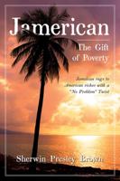 Jamerican: The Gift of Poverty 1478735910 Book Cover