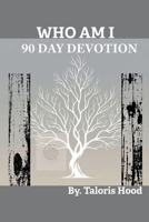 Who Am I 90 Day Devotion: Volume I B0FVFD2PCL Book Cover