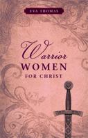 Warrior Women for Christ 1607994860 Book Cover