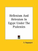 Hellenism And Hebraism In Egypt Under The Ptolemies 1425367038 Book Cover