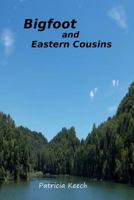 Bigfoot and Eastern Cousins 1505531357 Book Cover