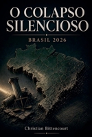 O Colapso Silencioso - Brasil 2026 (Portuguese Edition) B0HFW6WP27 Book Cover