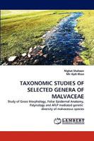 TAXONOMIC STUDIES OF SELECTED GENERA OF MALVACEAE: Study of Gross Morphology, Foliar Epidermal Anatomy, Palynology and AFLP mediated genetic diversity of malvaceous species 3838377125 Book Cover
