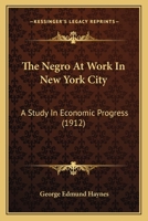 The Negro at Work in New York City; a Study in Economic Progress 127723535X Book Cover