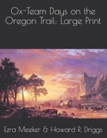 Ox-Team Days on the Oregon Trail: Large Print 1679836374 Book Cover