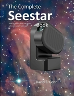 The Complete Seestar Book: How to get the most out of your all-in-one smart telescope B0FRPRG8V9 Book Cover